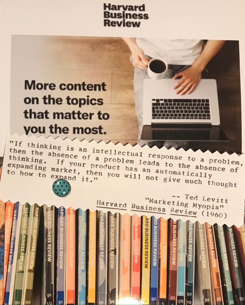 Ted Levitt succinctly explicates the essential idea that an ever-widening perspective is a marketing necessity.